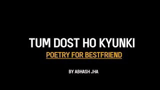 Tum Dost Ho Kyunki😍  Special Poem for Best Friend  Abhash Jha Poetry [upl. by Eilagam]