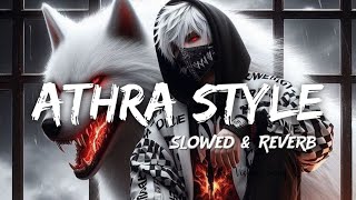 Athra Style Slowed And Reverb 😈 [upl. by Oilla701]