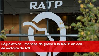 Législatives  menace de grève à la RATP en cas de victoire du RN [upl. by Charron]