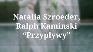 ♫ Natalia Szroeder Ralph Kaminski  Przypływy Tekst  Lyrics ♫ [upl. by Eylrac]