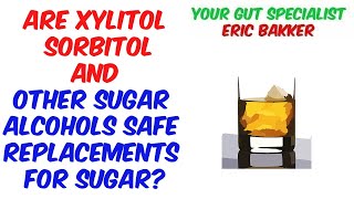 Are Xylitol Sorbitol And Other Sugar Alcohols Safe Replacements For Sugar [upl. by Ytiak259]