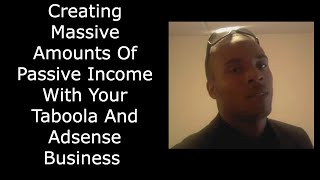 Creating Massive Amounts Of Passive Income With Your Taboola And Adsense Business [upl. by Yraht]