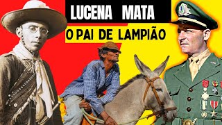 TENENTE JOSÉ LUCENA MATA O PAI DE LAMPIÃO A vingança do rei do Cangaço [upl. by Marjory993]