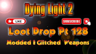 Dying Light 2 PS4PS5 Modded Weapons Drop 128 [upl. by Ahseinet]