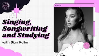 Singing Songwriting and Studying with Sian Fuller [upl. by Tal]