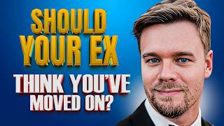 Should Your Ex Think You Have Moved On [upl. by Estes]