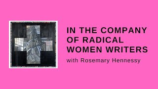 In the Company of Radical Women Writers with Rosemary Hennessy [upl. by Ovid13]