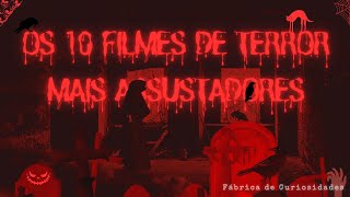 OS 10 FILMES DE TERROR mais ASSUSTADORES de TODOS OS TEMPOS [upl. by Abie]