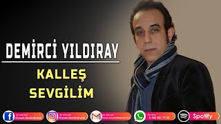 DEMİRCİ YILDIRAY  KALLEŞ SEVGİLİM [upl. by Buckley107]