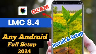 LMC 84 GCAM Camera With Config File Full Setup  Setup Configs in LMC 84  Any Android  2024 [upl. by Norry]