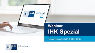 IHK Spezial Webinar Umsetzung der NIS2Richtlinie – Was kommt auf Unternehmen zu [upl. by Sholom]