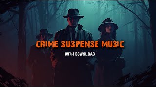 Suspenseful Crime Scene Background Music  Detective Spy Music [upl. by Ijat]