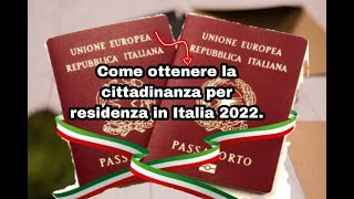 Come ottenere la cittadinanza per residenza in Italia 2022 [upl. by Iphagenia]