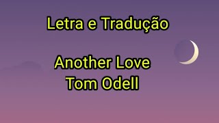 Tom Odell  Another Love • Letra e Tradução [upl. by Anera]