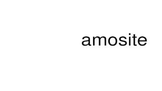 How to pronounce amosite [upl. by Quintilla]