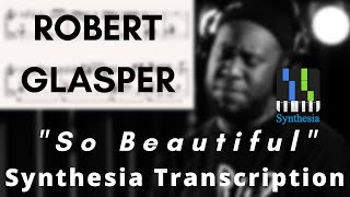 Robert Glasper  So Beautiful Transcription Synthesia [upl. by Otreblada]