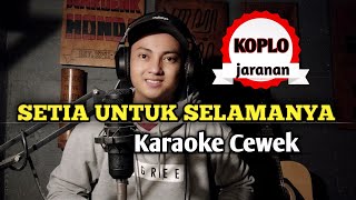 Setia untuk selamanya  karaoke tanpa vokal cewek dangdut koplo [upl. by Ebaj]