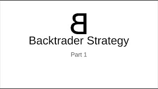 4  Backtrader Strategy  Part 1 [upl. by Certie]