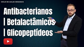 Aula de Farmacologia  Antibacterianos Betalactâmicos  Glicopeptídeos [upl. by Obbard342]