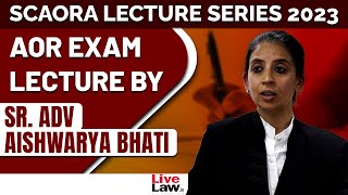 SCAORA LECTURE SERIES 2023 AOR EXAMINATION SENIOR ADVOCATE AISHWARYA BHATI [upl. by Ilyssa520]