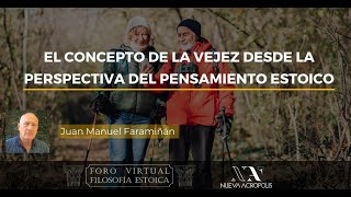 El concepto de la vejez desde la perspectiva del pensamiento estoico Juan Manuel Faramiñán [upl. by Dani646]