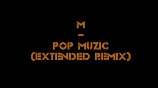 M  Pop Muzic 12quot remix [upl. by Beekman]