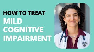 How to Treat Mild Cognitive Impairment [upl. by Ennovart978]