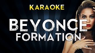 Beyoncé  Formation  Official Karaoke Instrumental Lyrics Cover Sing Along [upl. by Neirrad870]