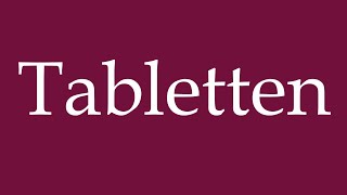 How to Pronounce Tabletten Tablets Correctly in German [upl. by Zetnahs688]