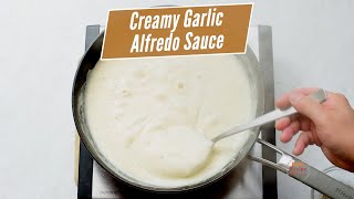 Creamy Garlic Alfredo Sauce Recipe with Milk  in 15 minutes [upl. by Fredericka]