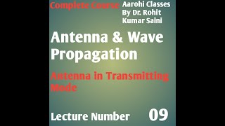 Antenna in Transmitting Mode  Antenna amp Wave Propagation  Aarohi Classes  Lecture No 09 [upl. by Lawrenson232]