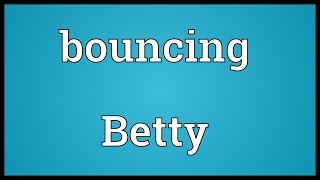 Bouncing Betty Meaning [upl. by Seth820]