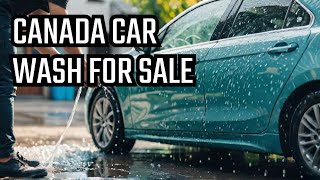 Car Wash Business In Canada  Car Wash For Sale  Business For Sale Canada [upl. by Ysirhc617]