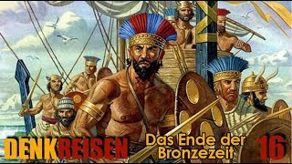 DenkReise16  Das Ende der Bronzezeit oder Wie bricht eine Zivilisation zusammen [upl. by Rediah]