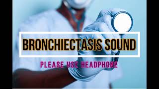 Bronchiectasis Sound [upl. by Enneira244]