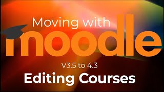 Moving with Moodle  Editing Courses [upl. by Aelahs]