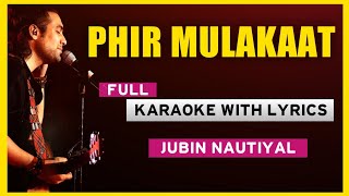 Phir Mulaakat Karaoke  Jubin Nautial Karaoke  Hd Karaoke [upl. by Oznol]