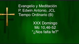 Evangelio XXX Domingo TO B Mc 10 4652 quot¿Nos falta fequot P Edwin Antonio Video Católico [upl. by Ahsinev]