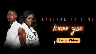 Ladipoe  Know You Ft Simi Lyric Video [upl. by Yuh]