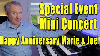 🎹 Special Event Concert  Happy Anniversary To Marie amp Joe 🎹 [upl. by Bora]