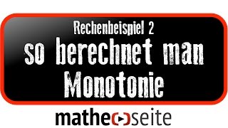 Monotonie und Monotonieverhalten einer Funktion bestimmen Beispiel 2  A1107 [upl. by Libby]