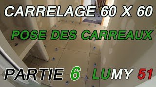 Pose carrelage de sol 60 x 60  pose couloir entréecuisine et diverses coupes 6 LUMY 51 [upl. by Yug]