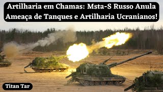 Artilharia em Chamas MstaS Russo Anula Ameaça de Tanques e Artilharia Ucranianos [upl. by Harbert]