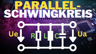 Was ist ein Parallelschwingkreis Berechnung amp Erklärung  Grundlagen Elektrotechnik [upl. by Annunciata]