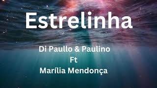 Di Paullo amp Paulino Ft Marília Mendonça Letra da Música Estrelinha [upl. by Gnoz]