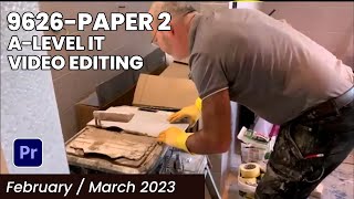 9626 Paper 2  A Level IT FebruaryMarch 2023 Video Editing [upl. by Alet]