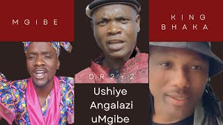 King Bhaka vs Mgibe  Awazi lutho  Must watch [upl. by Assilana]