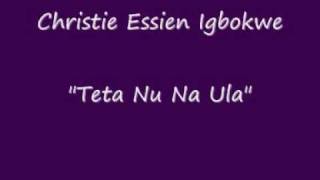 Christie Essien Igbokwe quotTeta Nu Na Ulaquot [upl. by Gardener970]