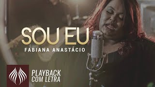 Fabiana Anastácio l Sou Eu PLAYBACK COM LETRA [upl. by Elazaro223]