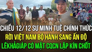 1212 Sư Minh Tuệ chính thức khởi hành sang Ấn Độ Lê Khả Giáp có mặt CQCN lập kín chốt [upl. by Aihcrop]